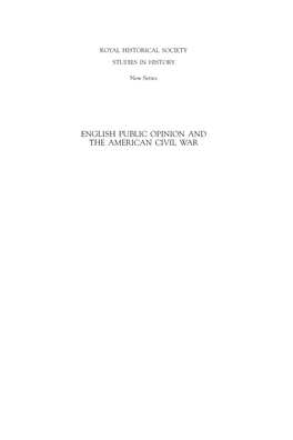 ENGLISH PUBLIC OPINION and the AMERICAN CIVIL WAR Studies in History New Series Editorial Board