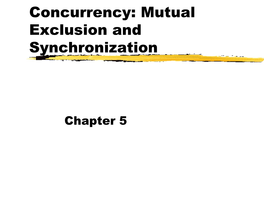 Concurrency: Mutual Exclusion and Synchronization