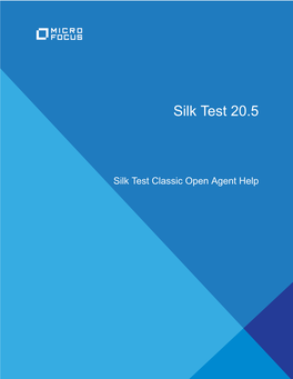 Silk Test Classic Open Agent Help Micro Focus the Lawn 22-30 Old Bath Road Newbury, Berkshire RG14 1QN UK