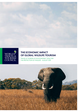 The Economic Impact of Global Wildlife Tourism Travel & Tourism As an Economic Tool for the Protection of Wildlife - August 2019