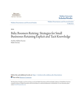 Baby Boomers Retiring: Strategies for Small Businesses Retaining Explicit and Tacit Knowledge Anethra Adeline Facione Walden University