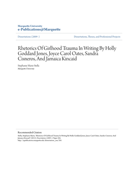 Rhetorics of Girlhood Trauma in Writing by Holly Goddard Jones, Joyce Carol Oates, Sandra Cisneros, and Jamaica Kincaid Stephanie Marie Stella Marquette University