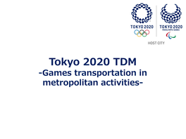 Tokyo 2020 TDM -Games Transportation in Metropolitan Activities- Table of Contents