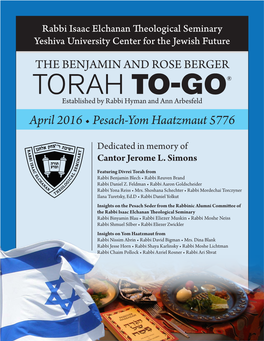 THE BENJAMIN and ROSE BERGER TORAH TO-GO® Established by Rabbi Hyman and Ann Arbesfeld April 2016 • Pesach-Yom Haatzmaut 5776