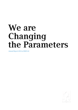 We Are Changing the Parameters Annual Report 2014 of H&R AG Profile