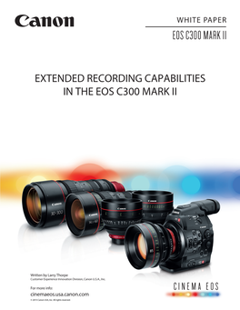 Extended Recording Capabilities in the Eos C300 Mark Ii