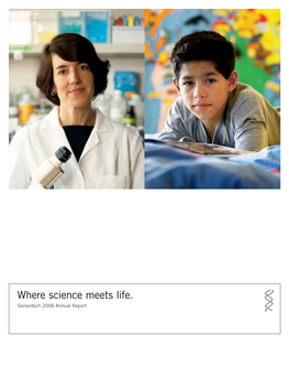 Where Science Meets Life. Genentech 2006 Annual Report