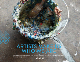 ARTISTS MAKE US WHO WE ARE the ANNUAL REPORT of the PENNSYLVANIA ACADEMY of the FINE ARTS Fiscal Year 2012-13 1 PRESIDENT’S LETTER