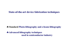 State-Of-The-Art Device Fabrication Techniques