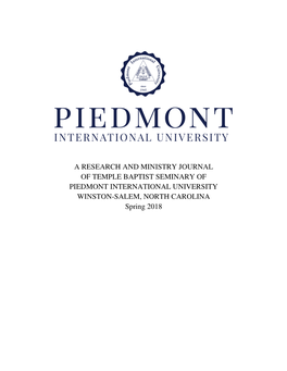 A RESEARCH and MINISTRY JOURNAL of TEMPLE BAPTIST SEMINARY of PIEDMONT INTERNATIONAL UNIVERSITY WINSTON-SALEM, NORTH CAROLINA Spring 2018