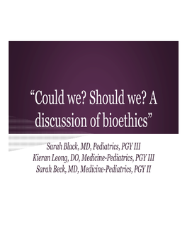 “Could We? Should We? a Discussion of Bioethics”