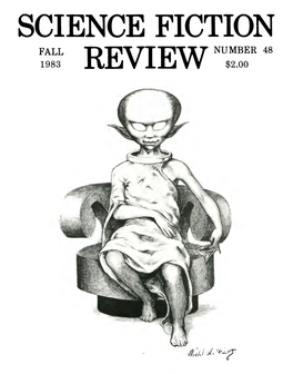 SCIENCE FICTION FALL T)T1T 7TT?TI7 NUMBER 48 1983 Mn V X J J W $2.00 SCIENCE FICTION REVIEW (ISSN: 0036-8377) P.O