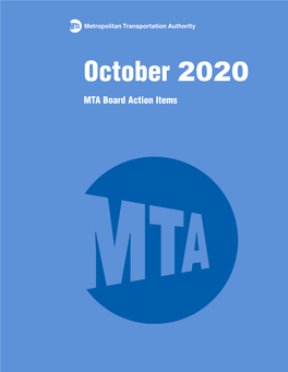 October 2020 MTA Board Action Items MTA Board Meeting 2 Broadway 20Th Floor Board Room New York, NY 10004 Wednesday, 10/28/2020 10:00 AM - 12:00 PM ET
