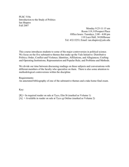 PLSC 510A Introduction to the Study of Politics Ian Shapiro Fall 2007 Monday 9:25-11:15 Am Room 119, 8 Prospect Place Office