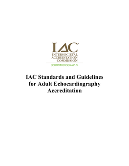 IAC Standards and Guidelines for Adult Echocardiography Accreditation Table of Contents All Entries in Table of Contents Are Linked to the Corresponding Sections