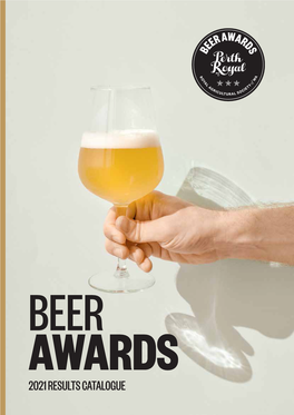 2021 Results Catalogue 2021 Perth Royal Beer Awards 2 Results Catalogue Wa R a Rd Ee S B