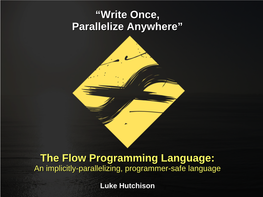 The Flow Programming Language: an Implicitly-Parallelizing, Programmer-Safe Language