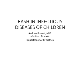 RASH in INFECTIOUS DISEASES of CHILDREN Andrew Bonwit, M.D