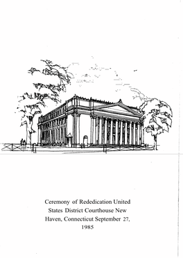 Ceremony of Rededication United States District Courthouse New Haven, Connecticut September 27, 1985