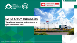 SWISS CHAM INDONESIA “Benefit and Incentive for Investment in Special Economic Zone”