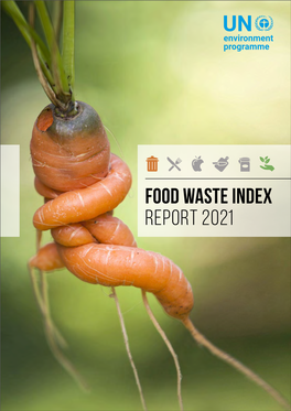 Food Waste Index Report 2021 Unep Food Waste Index Report 2021