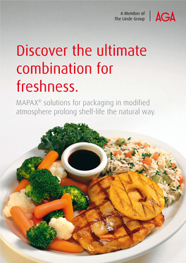 Discover the Ultimate Combination for Freshness. MAPAX® Solutions for Packaging in Modified Atmosphere Prolong Shelf-Life the Natural Way