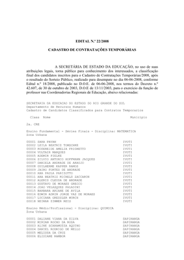 EDITAL N.º 22/2008 CADASTRO DE CONTRATAÇÕES TEMPORÁRIAS a SECRETÁRIA DE ESTADO DA EDUCAÇÃO, No Uso De Suas Atribuições