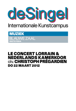 Le Concert Lorrain & Nederlands Kamerkoor Olv.Christoph Prégardien