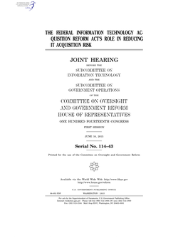 The Federal Information Technology Ac- Quisition Reform Act's Role in Reducing It Acquisition Risk Joint Hearing Committee On