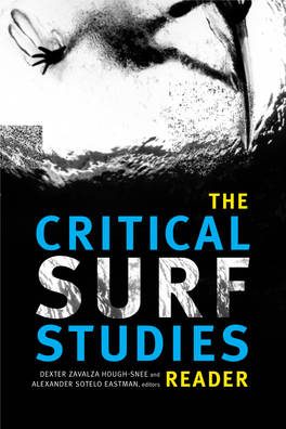 DEXTER ZAVALZA HOUGH-SNEE and ALEXANDER SOTELO EASTMAN, Editors READER the Critical Surf Studies