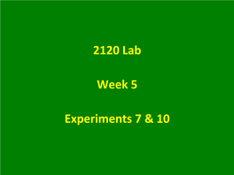 2120 Lab Week 5 Experiments 7 & 10