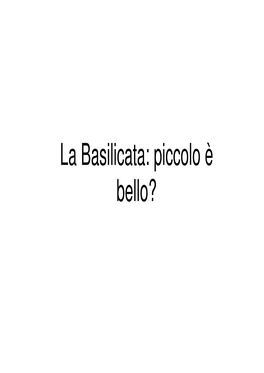 La Basilicata: Piccolo È Bello? Alcuni Dati Economici