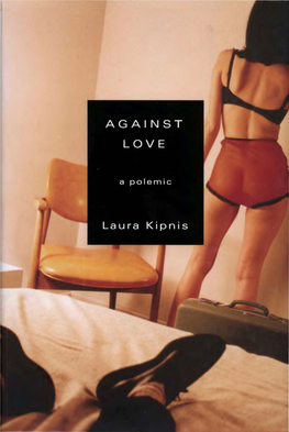 Against Love Also by Laura Kipnis