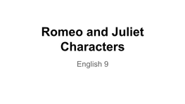 Romeo and Juliet Characters English 9 Romeo