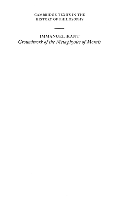 Groundwork of the Metaphysics of Morals CAMBRIDGE TEXTS in the HISTORY of PHILOSOPHY