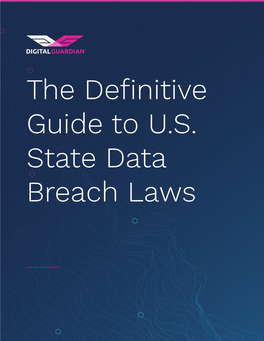 The Definitive Guide to U.S. State Data Breach Laws the Definitive Guide to U.S