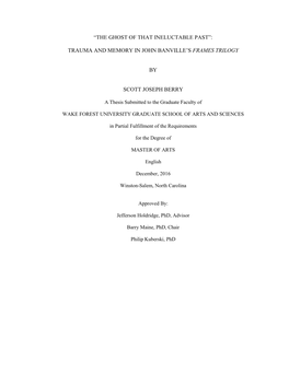 “The Ghost of That Ineluctable Past”: Trauma and Memory in John Banville’S Frames Trilogy GPA: 3.9