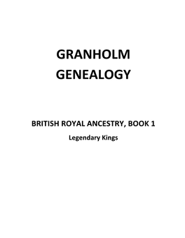 British Royal Ancestry Book 1, Legendary Kings from Brutus of Troy to Including King Leir