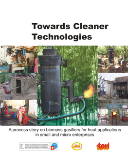 Towards Cleaner Technologies a Process Story on Biomass Gasifiers for Heat Applications in Small and Micro Enterprises T HERMAL GASIFIER TEAM