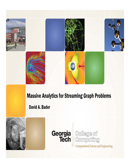 Massive Analytics for Streaming Graph Problems David A