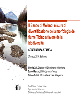 Il Banco Di Moleno: Misure Di Diversificazione Della Morfologia Del Fiume Ticino a Favore Della Biodiversità CONFERENZA STAMPA