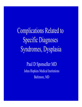 Complications Related to Specific Diagnoses Syndromes, Dysplasia