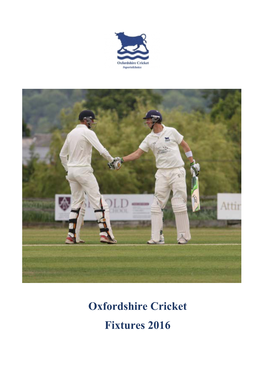 Oxfordshire Cricket Fixtures 2016 the Number 1 Cricket Teamwear Supplier in the UK Proud to Be Sponsoring and Supporting Oxfordshire Cricket