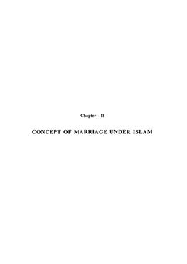 CONCEPT of MARRIAGE UNDER ISLAM CONTENTS Chapter - II Concept of Marriage Under Islam