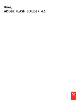 USING FLASH BUILDER Iv Contents