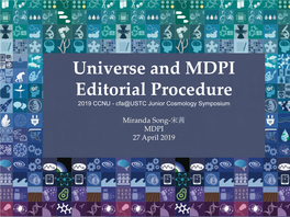 Universe and MDPI Editorial Procedure 2019 CCNU - Cfa@USTC Junior Cosmology Symposium