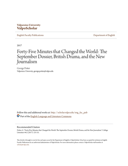 Forty-Five Minutes That Changed the World: the September Dossier, British Drama, and the New Journalism George Potter Valparaiso University, George.Potter@Valpo.Edu