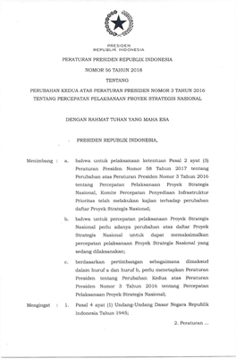 Peraturan Presiden Nomor 56 Tahun 2018 Tentang Perubahan Kedua Atas Peraturan Presiden Nomor 3 Tahun 2016 Tentang Percepatan Pelaksanaan Proyek Strategis Nasional