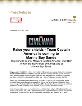 Team Captain America Is Coming to Marina Bay Sands Director and Cast of Marvel’S Captain America: Civil War to Walk the Blue Carpet and Meet Fans at Marina Bay Sands