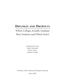 DIPLOMAS and DROPOUTS Which Colleges Actually Graduate Their Students (And Which Don’T)
